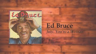 Ed Bruce - July, You&#39;re a Woman