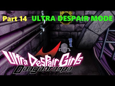 Danganronpa: Ultra Despair Girls PART 14: NOOOO NOT THE SEWERS! (ULTRA DESPAIR MODE)