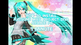 How to Install Hatsune Miku Project DIVA Arcade PC in 1 minute + Link