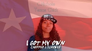 C.Nichole - I Got My Own (Chopped & Screwed)