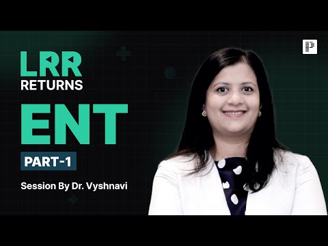 ENT LRR by Dr. Vyshnavi Part 1 | For NEET PG, INI-CET & FMGE