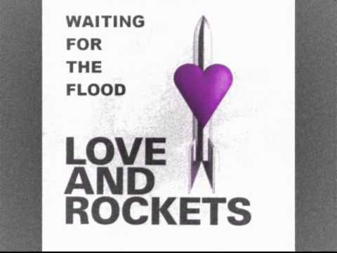 Love and Rockets - Waiting For The Flood