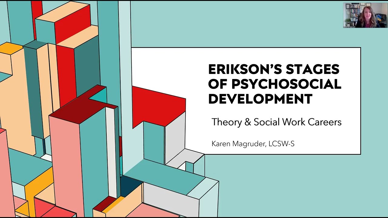 Erikson's Stages of Psychosocial Development - Applications to Social Work