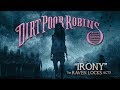 Irony by Dirt Poor Robins