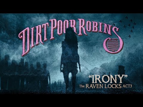 Dirt Poor Robins - Irony (Official Audio and Lyrics)