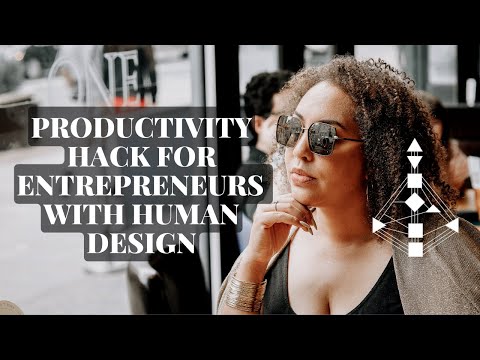 Productivity Hack for Entrepreneurs - Discover your ideal environment with Human Design