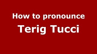 How to pronounce Terig Tucci