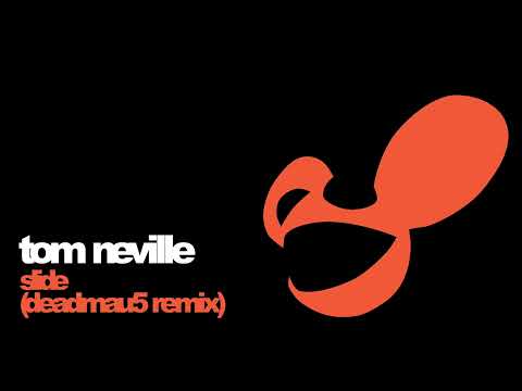 tom neville - slide (deadmau5 remix)