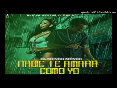 Menor Menor - Nadie Te Amara Como Yo (Ellie G Riddim)