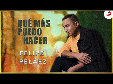Qué Más Puedo Hacer? Felipe Peláez & Zabaleta - Video Oficial