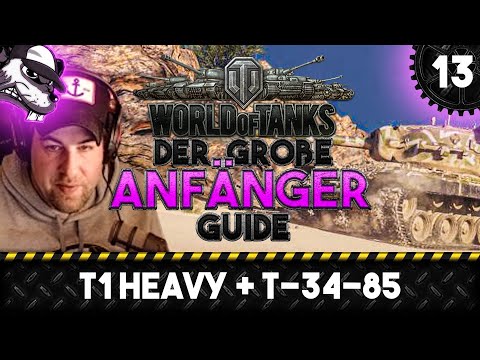 Der große World of Tanks Anfänger Guide #13 "T1 Heavy + T-34-85" [Gameplay - Deutsch - WoT]