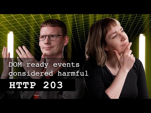 Video Thumbnail: DOM ready events considered harmful | HTTP 203