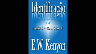 Parte 1 - Livro Identificação: Um Romance na Redenção de E. W. Kenyon (AudioBook)