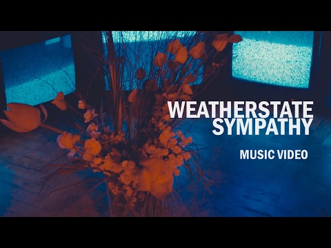 Weatherstate - Sympathy [Official Music Video]
