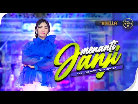 MENANTI JANJI - Lusyana Jelita Adella - OM ADELLA