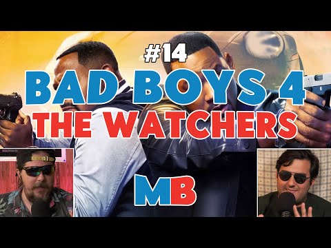 MB #14 Bad Boys: Ride or Die! The Watchers!