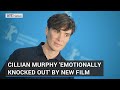 Cillian Murphy 'emotionally knocked out' by new film