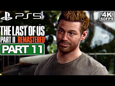 THE LAST OF US PART 2 REMASTERED Part 11 [PS5 4K 60FPS] - No Commentary