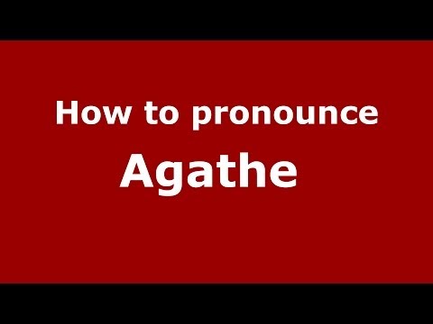 How to pronounce Agathe  (French/France) - PronounceNames.com