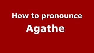 How to pronounce Agathe 