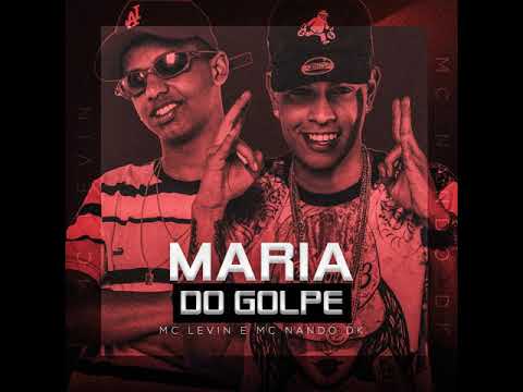 MARIA DO GOLPE MC Levin e MC Nando DK ( DJ KAOKEN E DJ DANIEL DO RC )
