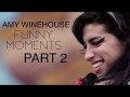 Amy Winehouse - Funny Moments Part 2