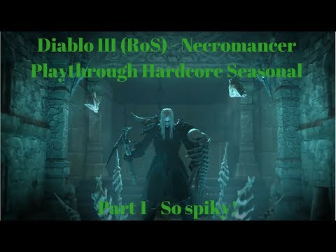 Diablo 3 Necromancer Playthrough Hardcore Seasonal - So Spiky! (Part 1)