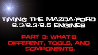 Timing The Mazda/Ford 2.0/2.3/2.5 Engines. Part 3 - Tools, Components, Etc,.