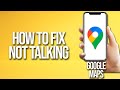 How To Fix Google Maps Not Talking