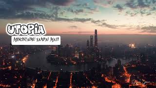 Download lagu UTOPIA - MENCINTAIMU SAMPAI MATI Unoficial Musik lirik video mp3 Download lagu UTOPIA - MENCINTAIMU SAMPAI MATI Unoficial Musik lirik video mp3