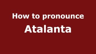 How to pronounce Atalanta