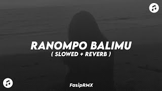 Download lagu DJ RANOMPO BALIMU ( SLOWED   REVERB )🎧🎶 mp3 Download lagu DJ RANOMPO BALIMU ( SLOWED   REVERB )🎧🎶 mp3