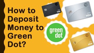How can I deposit money to my Green Dot Debit Card?