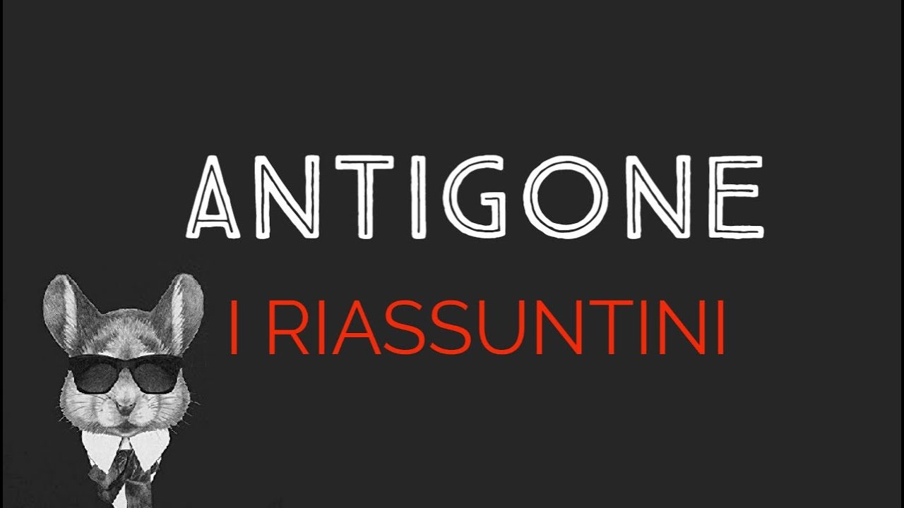 ANTIGONE - I RIASSUNTINI