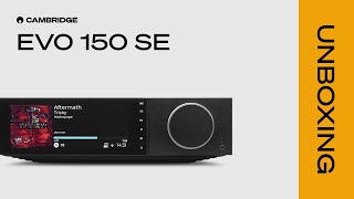 Video thumbnail for Evo 150 SE: Unboxing to Music in Under 5 Minutes by Cambridge Audio