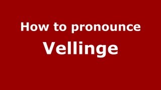How to pronounce Vellinge