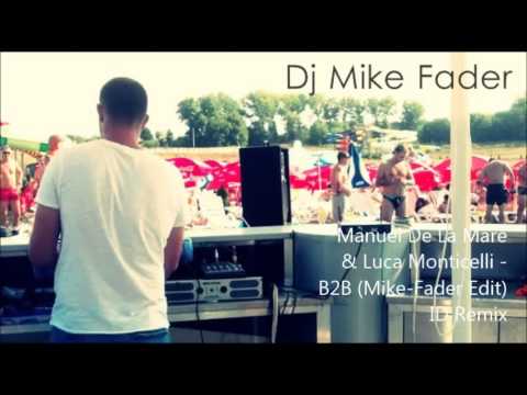 Manuel De La Mare & Luca Monticelli - B2B (Mike-Fader Edit) ID Remix