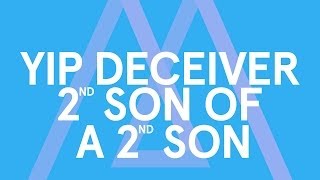 Yip Deceiver - 2nd Son Of A 2nd Son [Audio Stream]