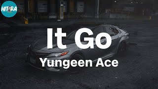 Yungeen Ace - It Go (Lyric Video)