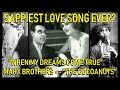 Sappiest Love Song Ever? From "The Cocoanuts" (Marx Brothers, 1929): "When My Dreams Come True"