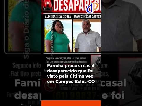 Família procura casal desaparecido que foi visto pela última vez em Campos Belos-GO