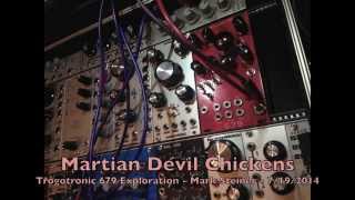 Martian Devil Chickens - Trogotronic 679m Demo - Mark Steiner
