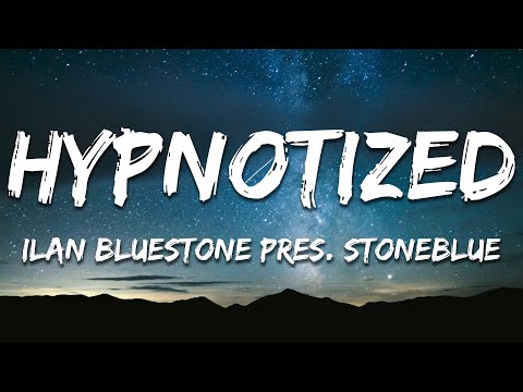 ilan Bluestone pres. Stoneblue ft. Emma Hewitt - Hypnotized (Lyrics)