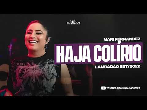 MARI FERNANDEZ - HAJA COLIRIO (LAMBADAO) (MUSICA NOVA)