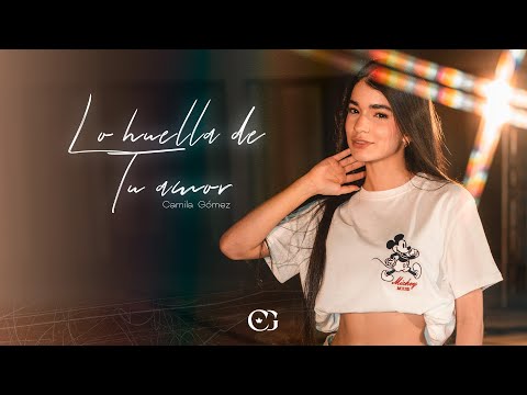 LA HUELLA DE TU AMOR -  CAMILA GÓMEZ LIVE SESSIONS