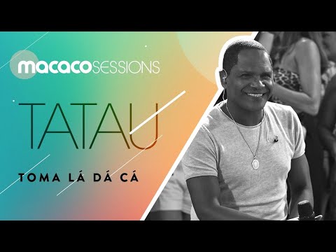 Tatau - Toma Lá Dá Cá | Macaco Sessions (Ao Vivo)