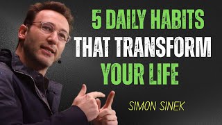 5 Daily Habits That Transform Your Life best speech by Simon Sinek