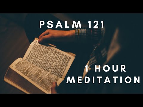 PSALM 121 | 1 Hour Repeat | Bible Verse Meditation | Fall Asleep to God’s Word