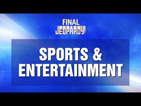 Final Jeopardy!: SPORTS AND ENTERTAINMENT | JEOPARDY!