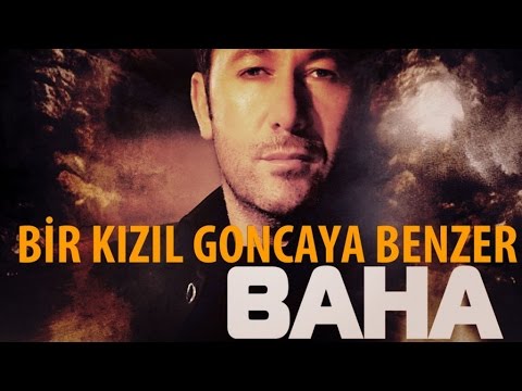 Baha - Bir Kızıl Goncaya Benzer